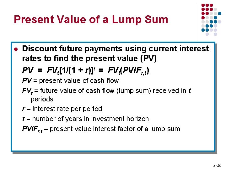 Present Value of a Lump Sum l Discount future payments using current interest rates