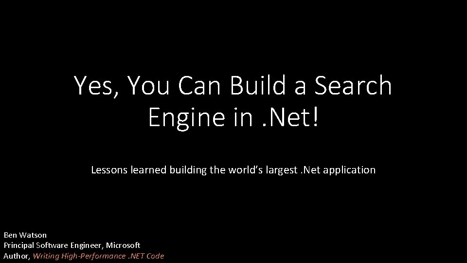 Yes, You Can Build a Search Engine in. Net! Lessons learned building the world’s