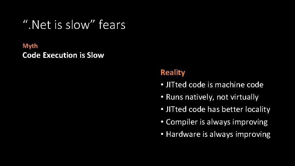 “. Net is slow” fears Myth Code Execution is Slow Reality • JITted code