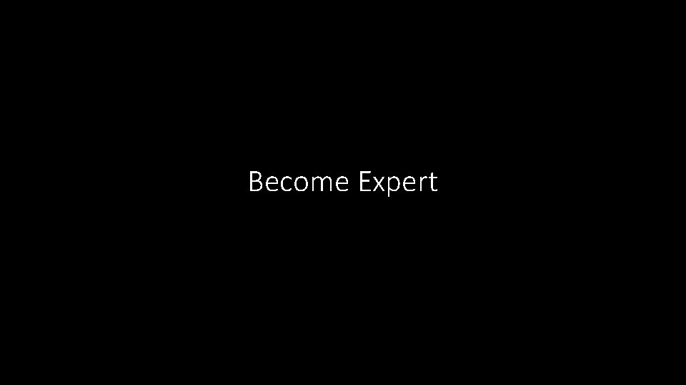 Become Expert 