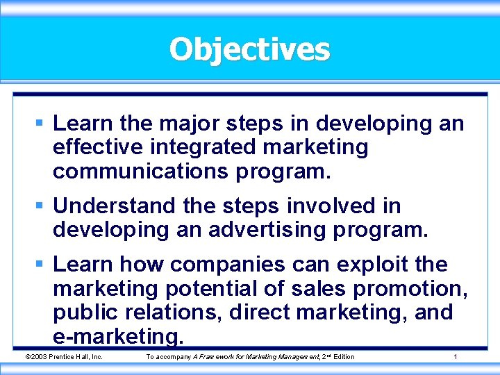 Objectives § Learn the major steps in developing an effective integrated marketing communications program.