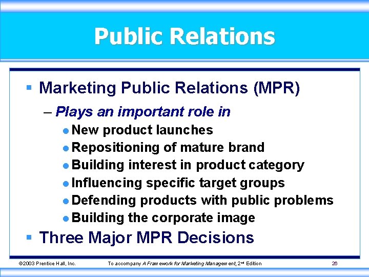 Public Relations § Marketing Public Relations (MPR) – Plays an important role in l