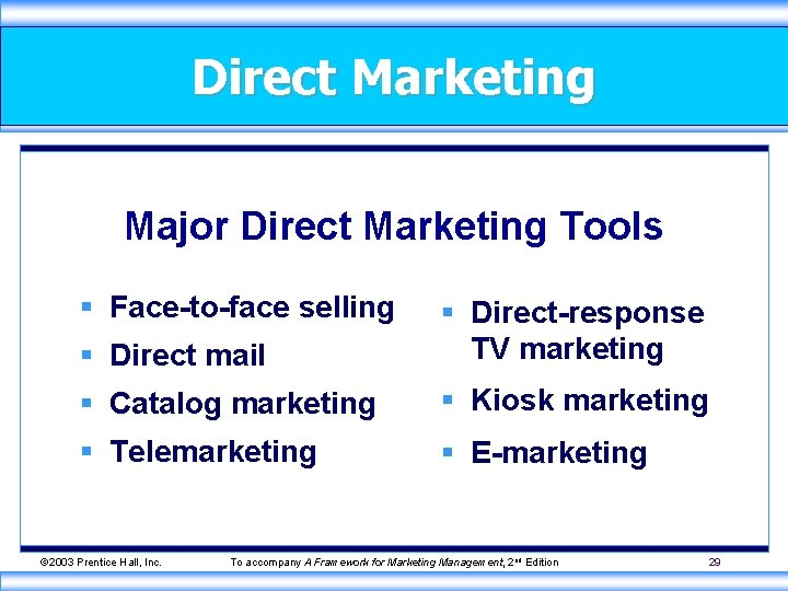 Direct Marketing Major Direct Marketing Tools § Face-to-face selling § Direct mail § Direct-response