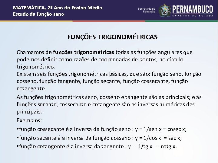 MATEMÁTICA, 2º Ano do Ensino Médio Estudo da função seno FUNÇÕES TRIGONOMÉTRICAS Chamamos de