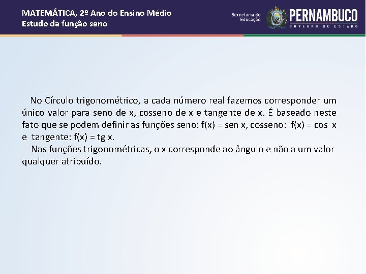 MATEMÁTICA, 2º Ano do Ensino Médio Estudo da função seno No Círculo trigonométrico, a