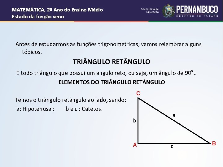 MATEMÁTICA, 2º Ano do Ensino Médio Estudo da função seno Antes de estudarmos as