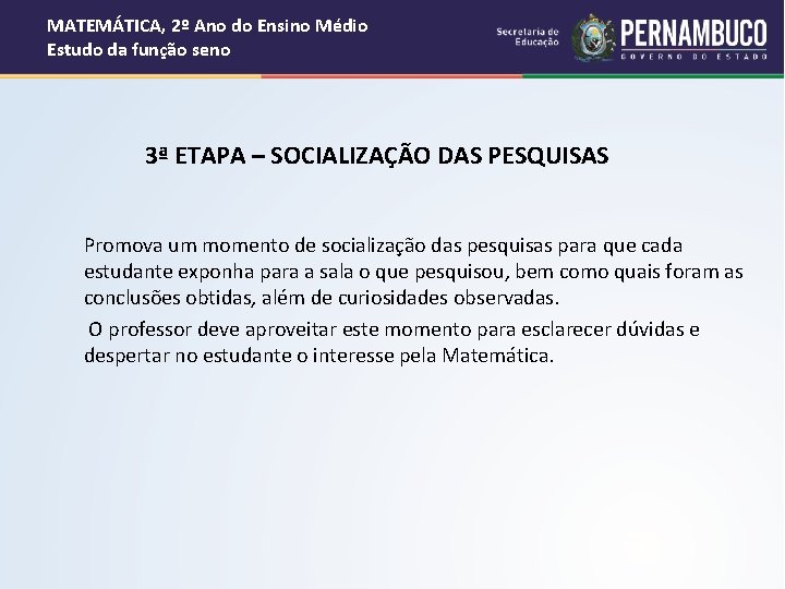 MATEMÁTICA, 2º Ano do Ensino Médio Estudo da função seno 3ª ETAPA – SOCIALIZAÇÃO