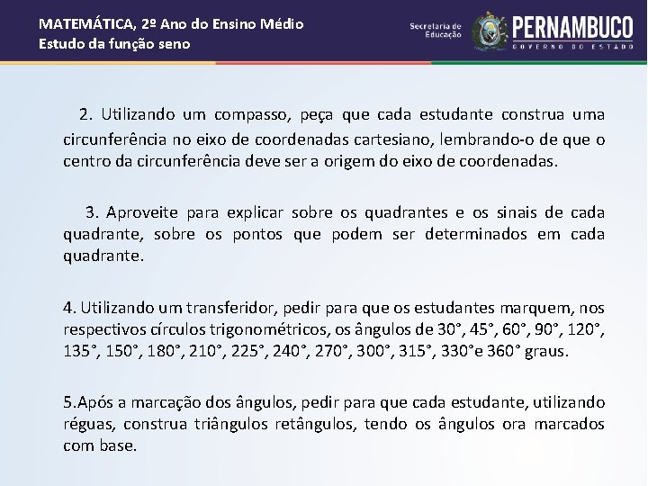 MATEMÁTICA, 2º Ano do Ensino Médio Estudo da função seno 2. Utilizando um compasso,