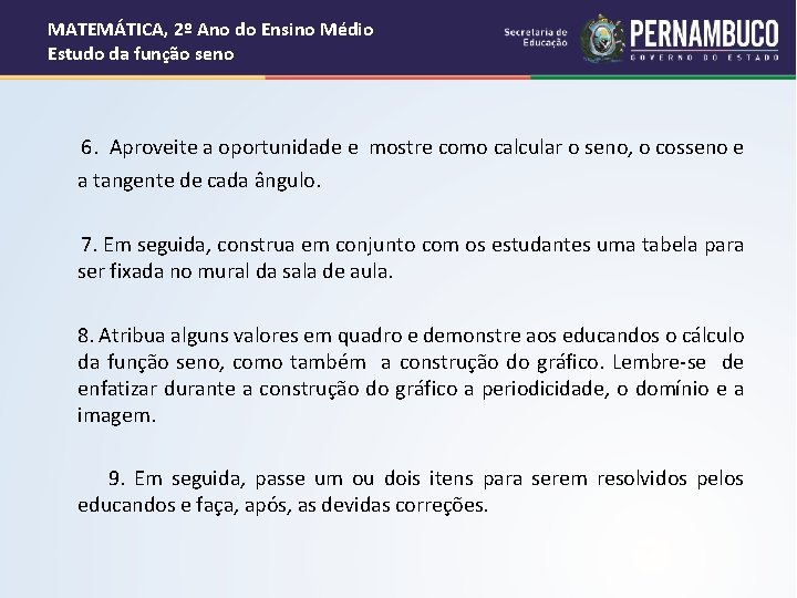 MATEMÁTICA, 2º Ano do Ensino Médio Estudo da função seno 6. Aproveite a oportunidade