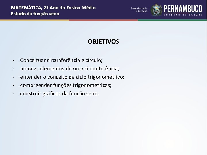 MATEMÁTICA, 2º Ano do Ensino Médio Estudo da função seno OBJETIVOS - Conceituar circunferência