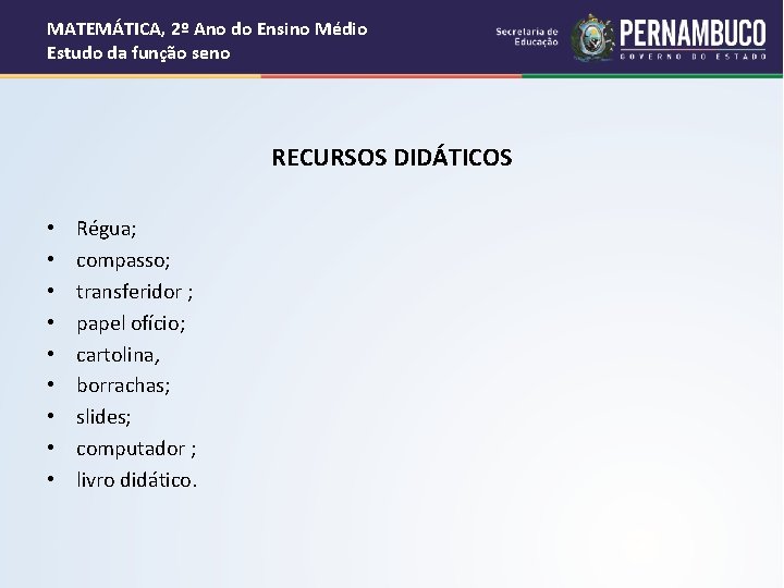 MATEMÁTICA, 2º Ano do Ensino Médio Estudo da função seno RECURSOS DIDÁTICOS • •