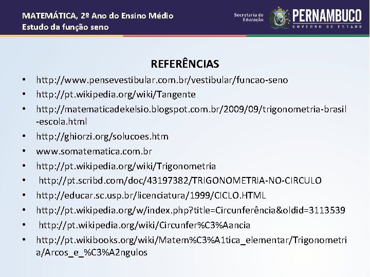 MATEMÁTICA, 2º Ano do Ensino Médio Estudo da função seno REFERÊNCIAS • http: //www.