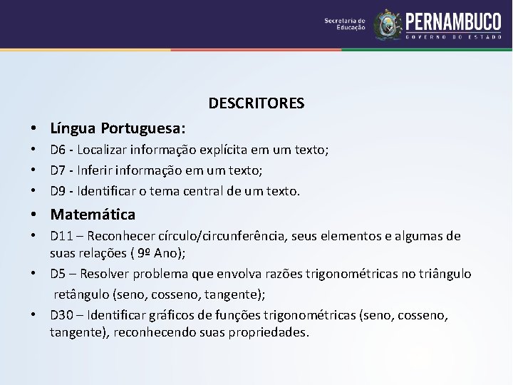 DESCRITORES • Língua Portuguesa: • D 6 - Localizar informação explícita em um texto;