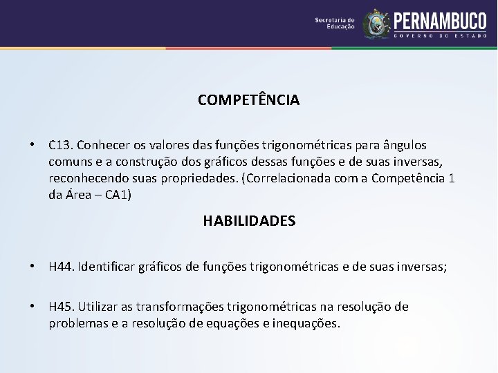 COMPETÊNCIA • C 13. Conhecer os valores das funções trigonométricas para ângulos comuns e