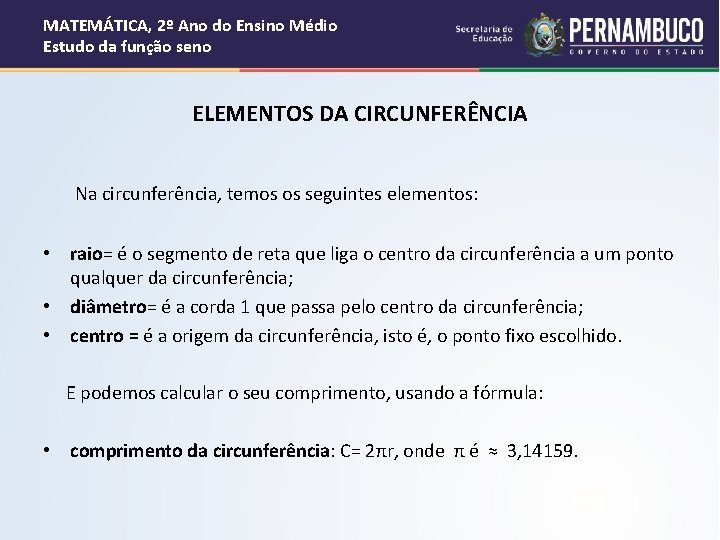 MATEMÁTICA, 2º Ano do Ensino Médio Estudo da função seno ELEMENTOS DA CIRCUNFERÊNCIA Na