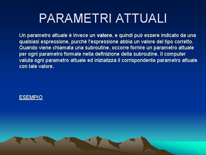 PARAMETRI ATTUALI Un parametro attuale è invece un valore, e quindi può essere indicato