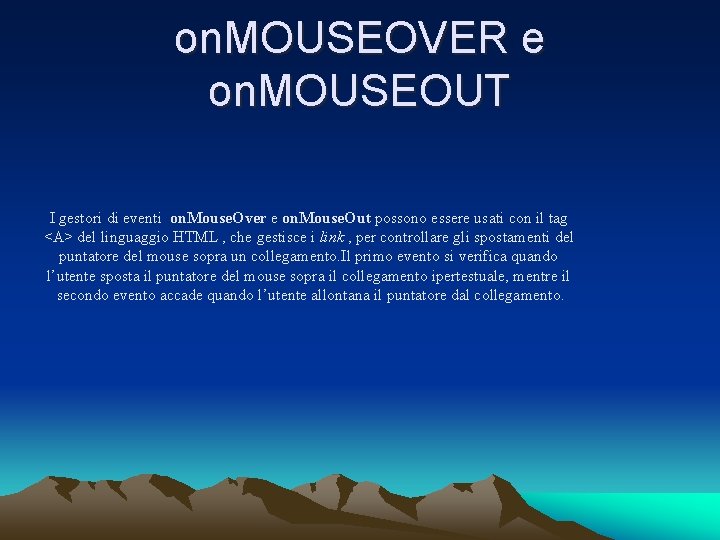 on. MOUSEOVER e on. MOUSEOUT I gestori di eventi on. Mouse. Over e on.