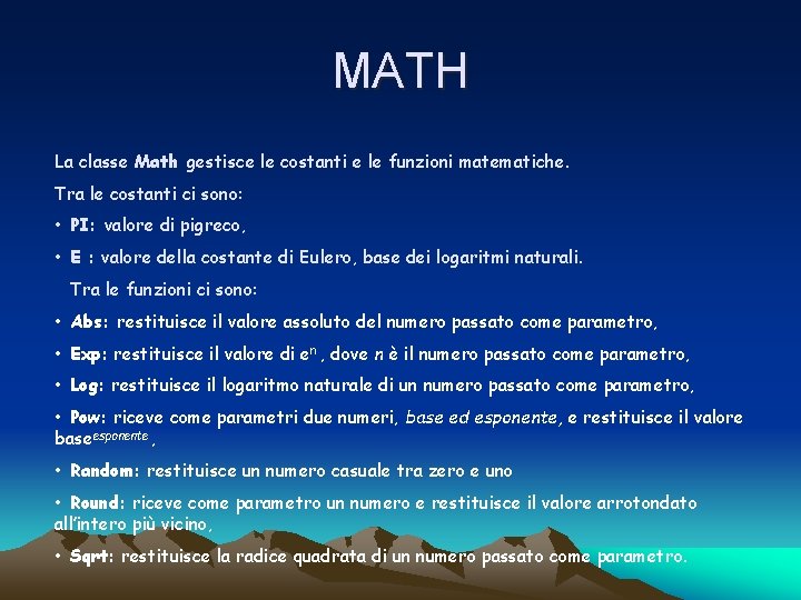 MATH La classe Math gestisce le costanti e le funzioni matematiche. Tra le costanti
