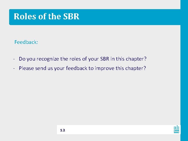 Roles of the SBR Feedback: - Do you recognize the roles of your SBR
