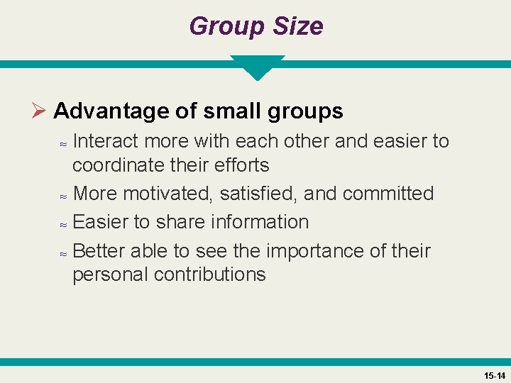 Group Size Ø Advantage of small groups ≈ Interact more with each other and