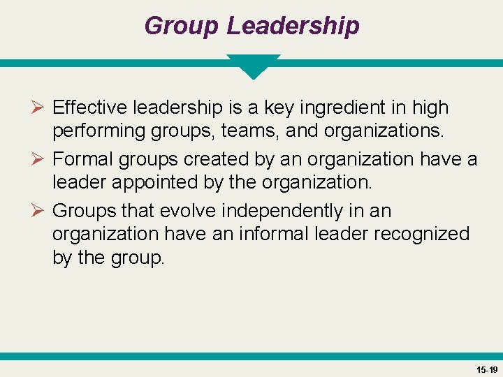 Group Leadership Ø Effective leadership is a key ingredient in high performing groups, teams,