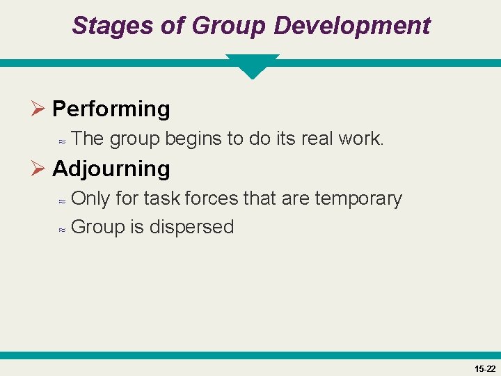 Stages of Group Development Ø Performing ≈ The group begins to do its real