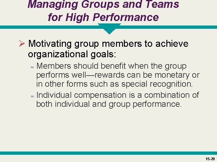 Managing Groups and Teams for High Performance Ø Motivating group members to achieve organizational