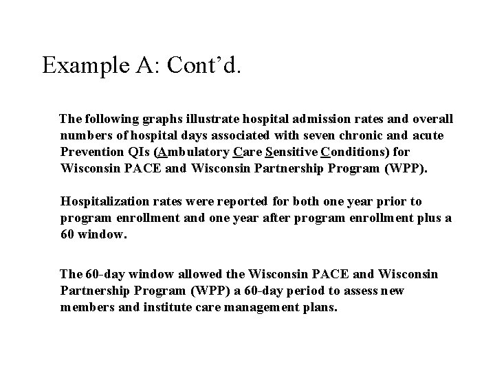 Example A: Cont’d. The following graphs illustrate hospital admission rates and overall numbers of