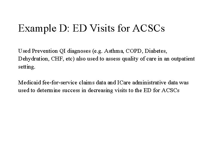 Example D: ED Visits for ACSCs Used Prevention QI diagnoses (e. g. Asthma, COPD,
