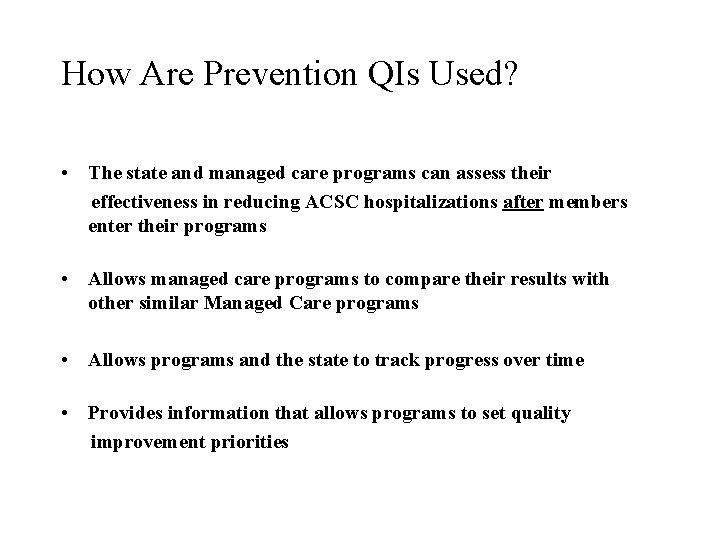 How Are Prevention QIs Used? • The state and managed care programs can assess
