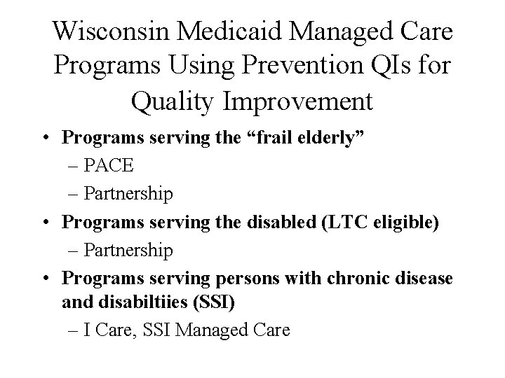 Wisconsin Medicaid Managed Care Programs Using Prevention QIs for Quality Improvement • Programs serving