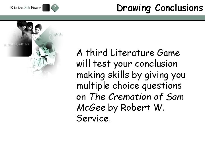 Drawing Conclusions A third Literature Game will test your conclusion making skills by giving