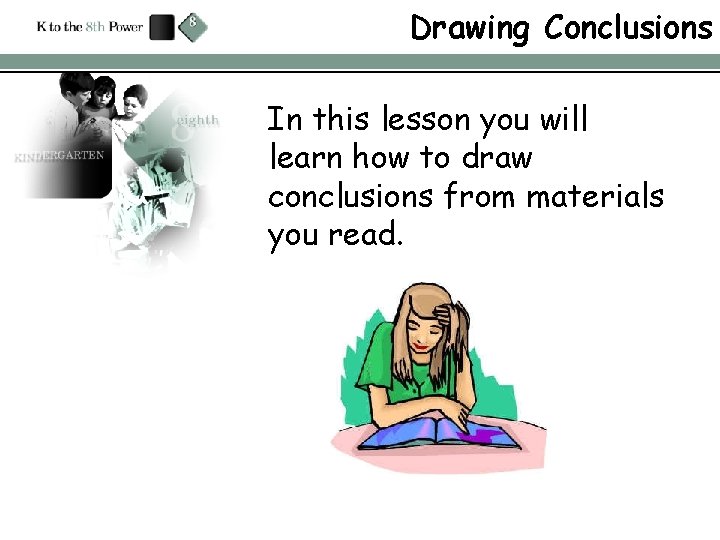 Drawing Conclusions In this lesson you will learn how to draw conclusions from materials
