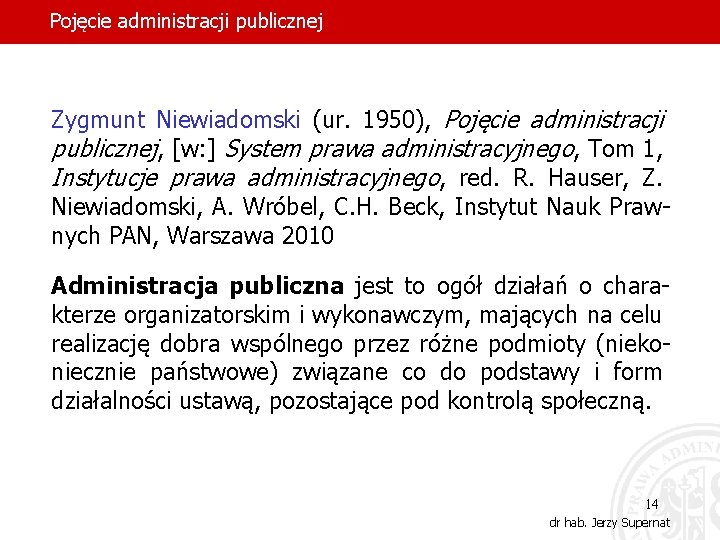 Pojęcie administracji publicznej Zygmunt Niewiadomski (ur. 1950), Pojęcie administracji publicznej, [w: ] System prawa