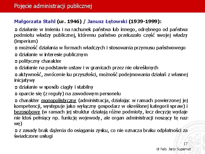 Pojęcie administracji publicznej Małgorzata Stahl (ur. 1946) / Janusz Łętowski (1939 -1999): działanie w