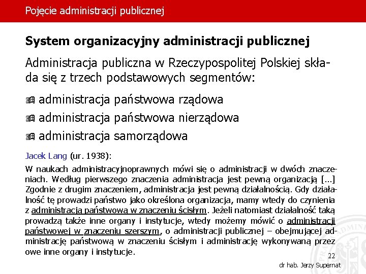 Pojęcie administracji publicznej System organizacyjny administracji publicznej Administracja publiczna w Rzeczypospolitej Polskiej składa się