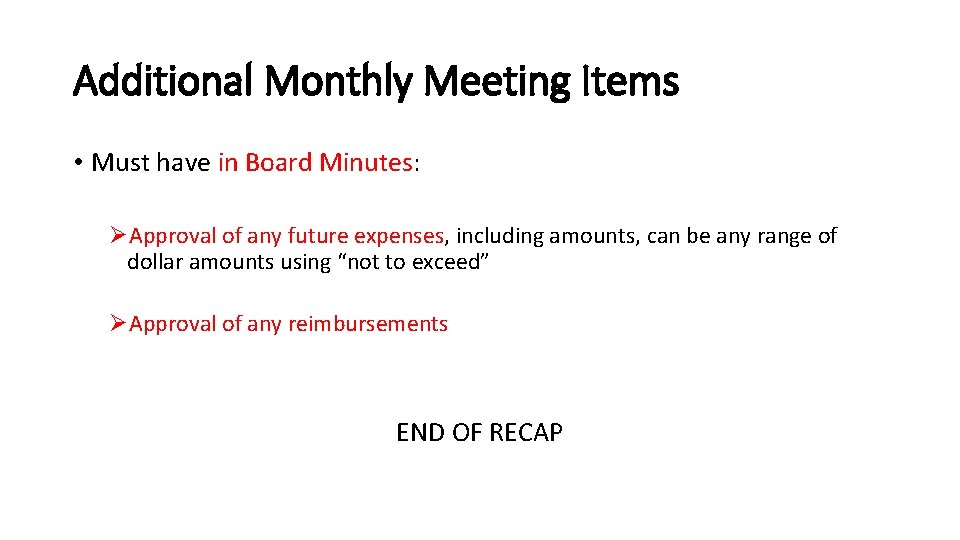 Additional Monthly Meeting Items • Must have in Board Minutes: ØApproval of any future