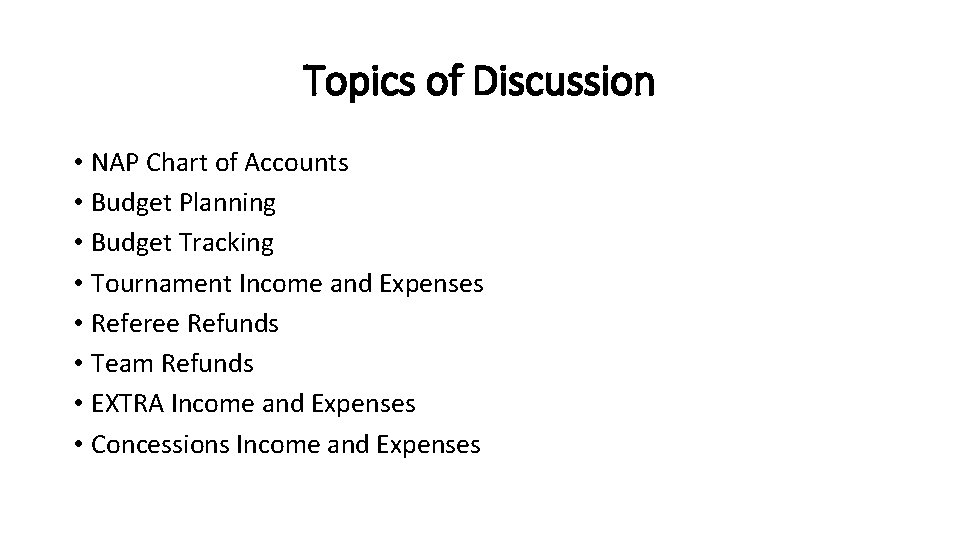 Topics of Discussion • NAP Chart of Accounts • Budget Planning • Budget Tracking