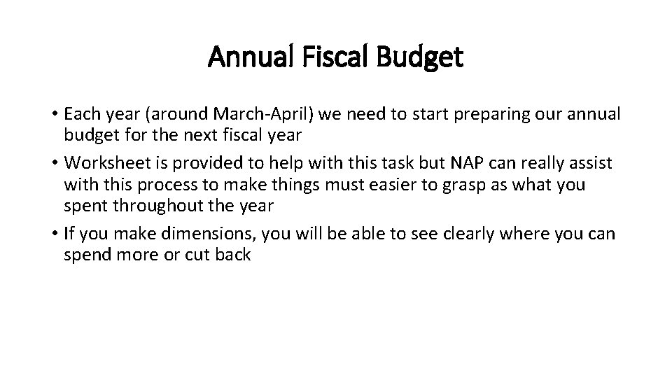 Annual Fiscal Budget • Each year (around March-April) we need to start preparing our