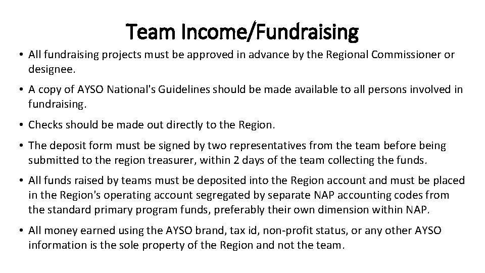 Team Income/Fundraising • All fundraising projects must be approved in advance by the Regional