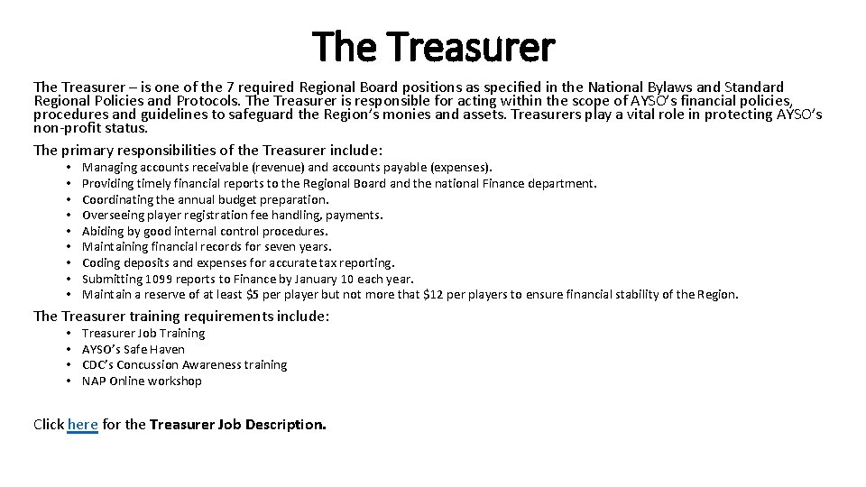 The Treasurer – is one of the 7 required Regional Board positions as specified