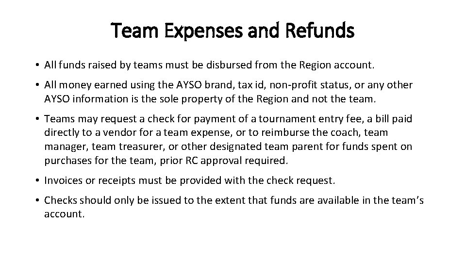 Team Expenses and Refunds • All funds raised by teams must be disbursed from