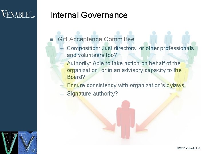 Internal Governance Gift Acceptance Committee – Composition: Just directors, or other professionals and volunteers