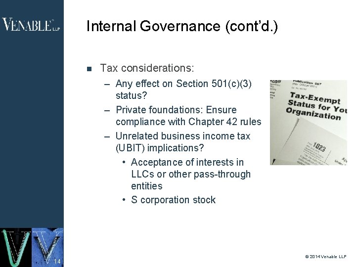 Internal Governance (cont’d. ) Tax considerations: – Any effect on Section 501(c)(3) status? –