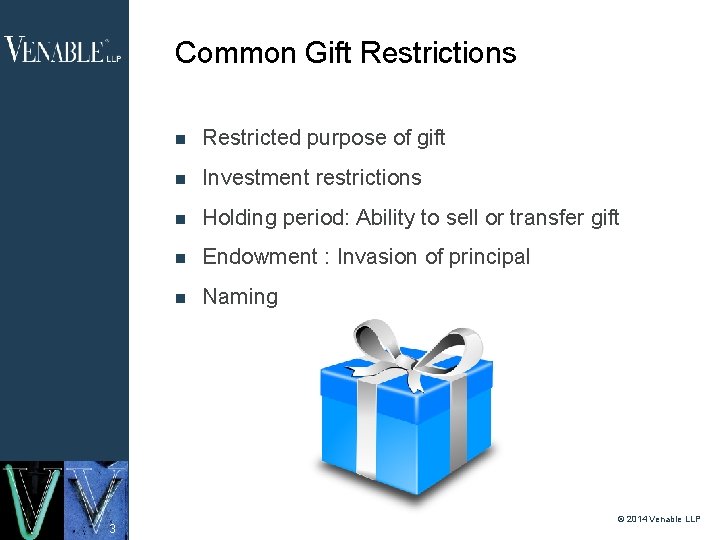 Common Gift Restrictions 3 Restricted purpose of gift Investment restrictions Holding period: Ability to