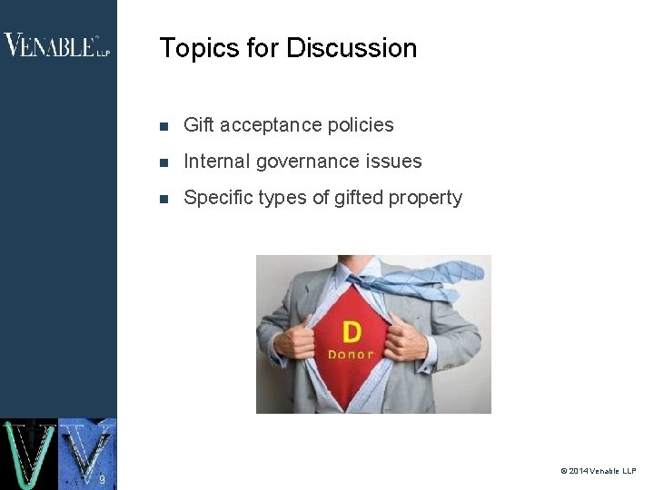 Topics for Discussion 9 Gift acceptance policies Internal governance issues Specific types of gifted