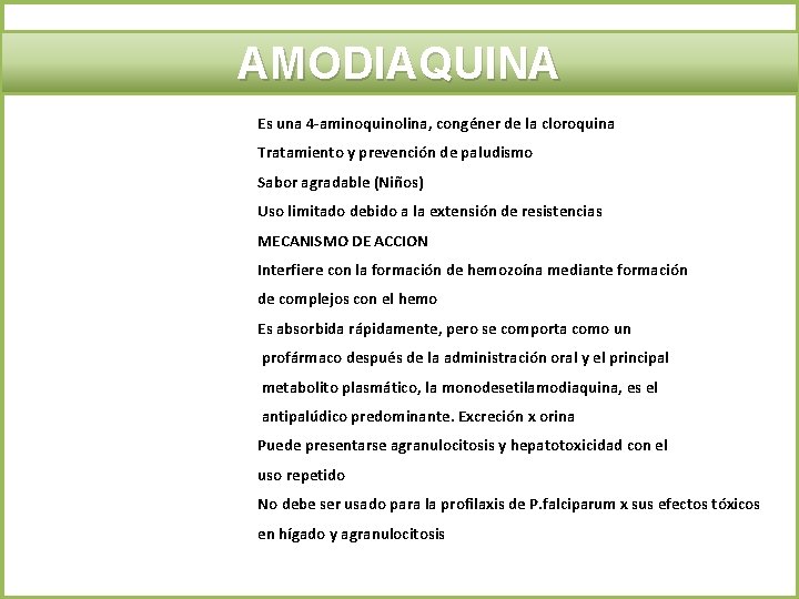 AMODIAQUINA Es una 4 -aminoquinolina, congéner de la cloroquina Tratamiento y prevención de paludismo
