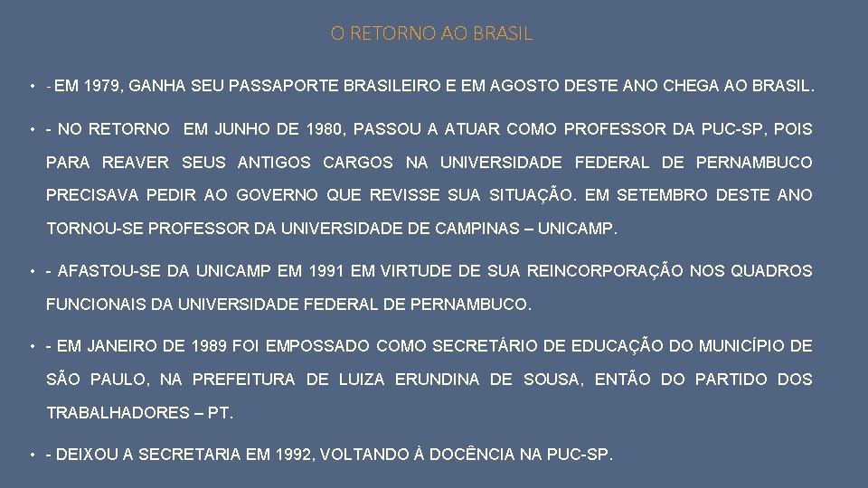 O RETORNO AO BRASIL • - EM 1979, GANHA SEU PASSAPORTE BRASILEIRO E EM