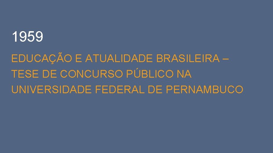 1959 EDUCAÇÃO E ATUALIDADE BRASILEIRA – TESE DE CONCURSO PÚBLICO NA UNIVERSIDADE FEDERAL DE