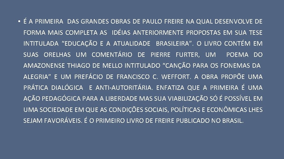  • É A PRIMEIRA DAS GRANDES OBRAS DE PAULO FREIRE NA QUAL DESENVOLVE